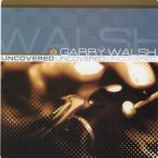 Garry Walsh: Uncovered